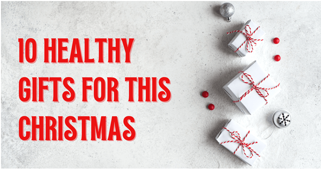 Healthy Gifts For This Christmas