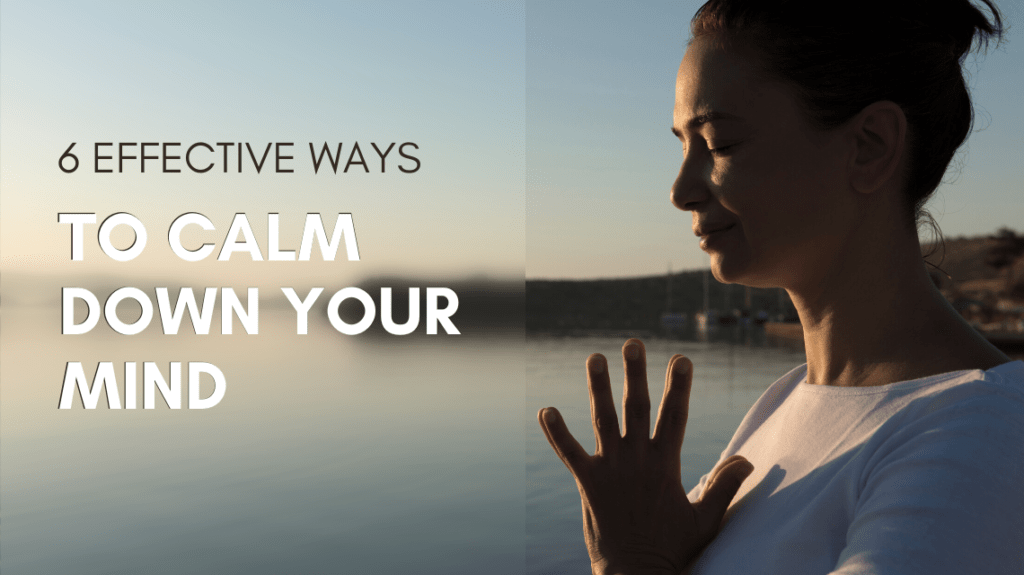 6 Effective Ways to calm mind