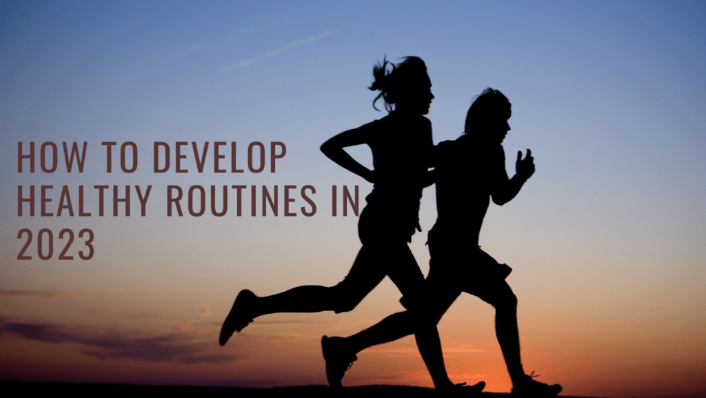 How to develop healthy routines in 2023